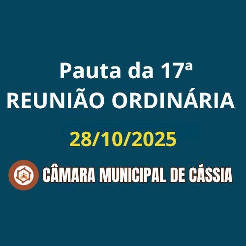 Pauta da 17ª Sessão Ordinária do 1º Ano da Legislatura 2025/2028