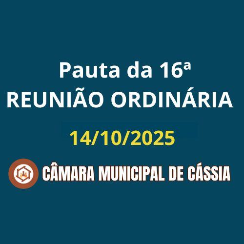 Pauta da 16ª Sessão Ordinária do º Ano da Legislatura 2025/2028