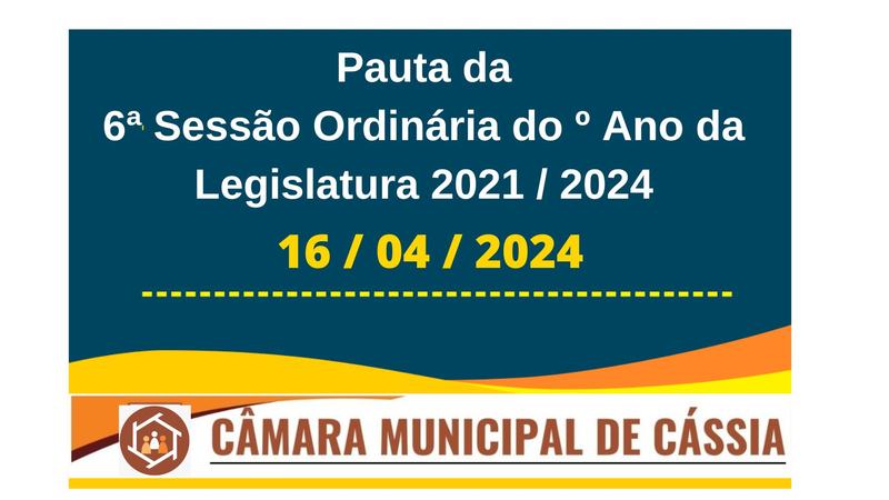 Pauta da 6ª Sessão Ordinária do º Ano da Legislatura 2021 / 2024